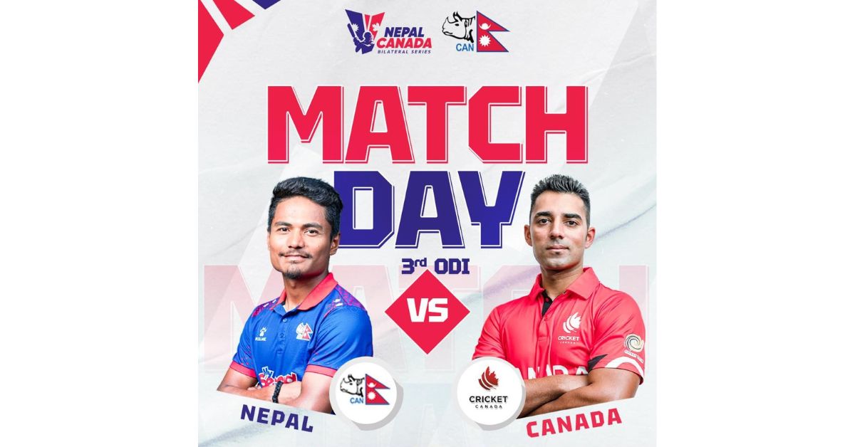 क्यानडाविरूद्वको एकदिवसीय सिरिजको अन्तिम खेल आज, क्लिन स्विप गर्ने लक्ष्यमा नेपाल